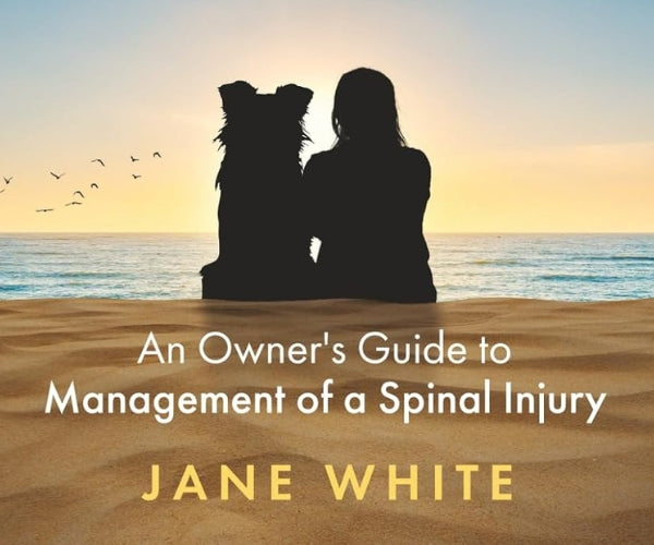 Jane White’s Loving Life With a Disabled Dog - An Owner’s Guide to Management of a Spinal Injury